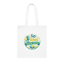 So What Social Work Cotton Tote — Funny Social Worker Gift Tote Bag